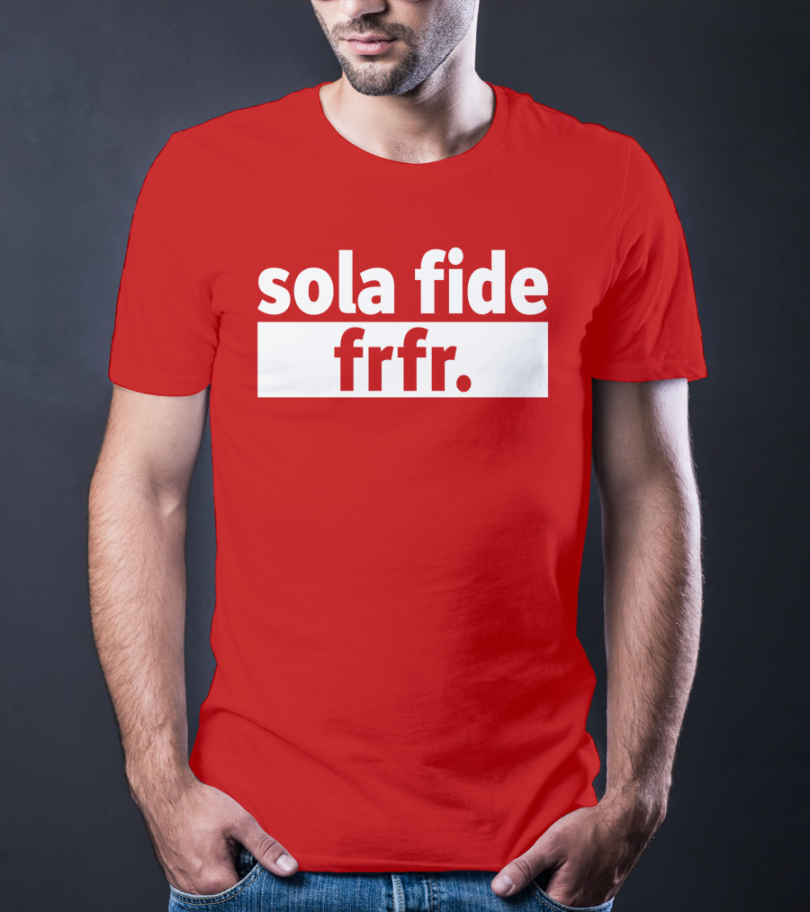 Sola Fide Frfr Bold Minimalist T-Shirt