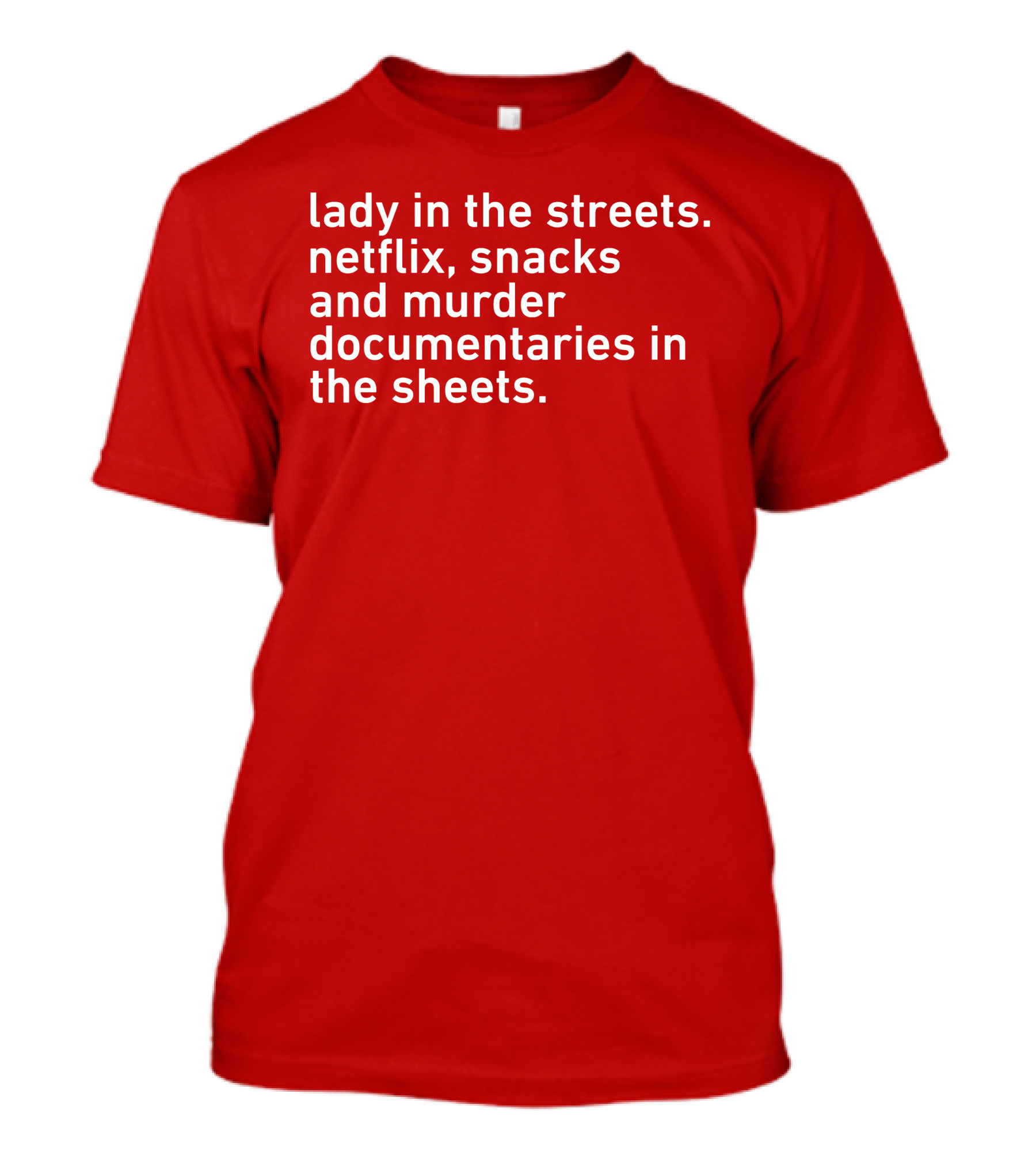 Lady In The Streets Netflix Snacks And Murder Documentaries In The Sheets Classics T-Shirt