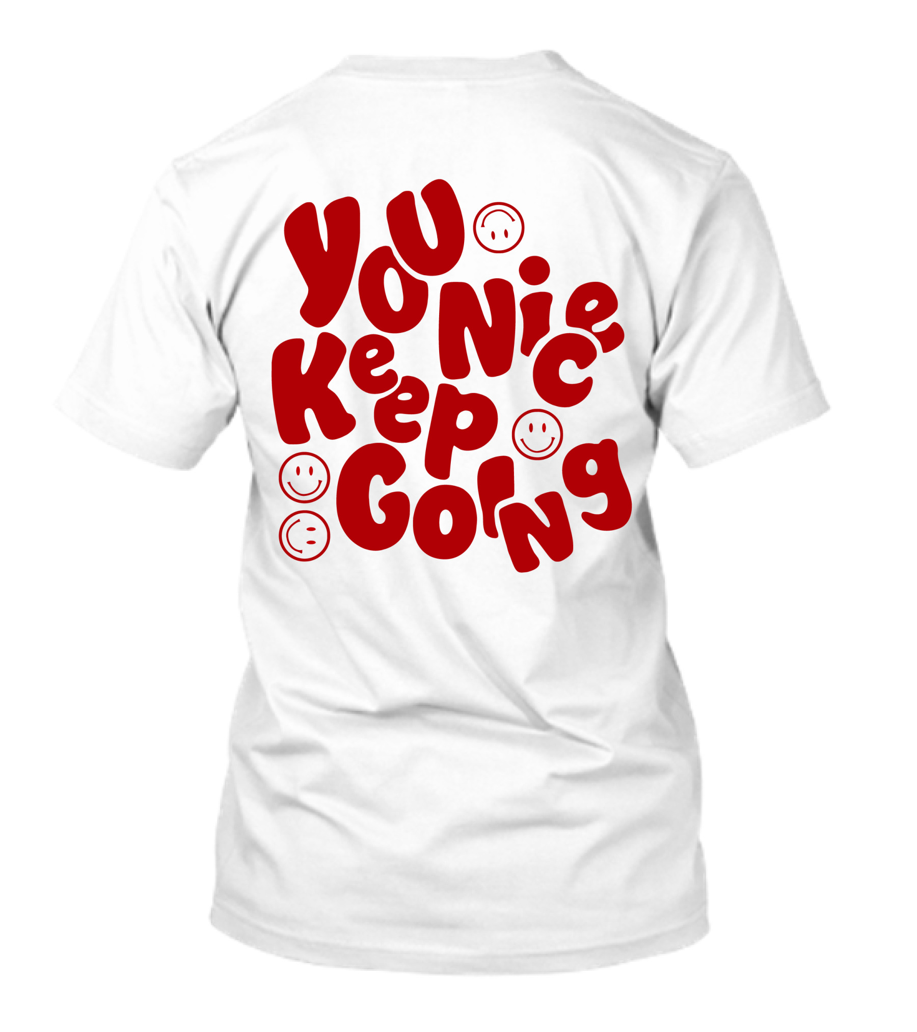 JM1013 You Nice Keep Going Red Smiley Face T-Shirt