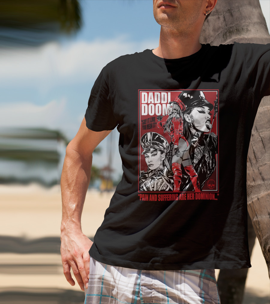 Daddi Doom Pain And Suffering Are Her Dominion Say It Like You Mean It T-Shirt