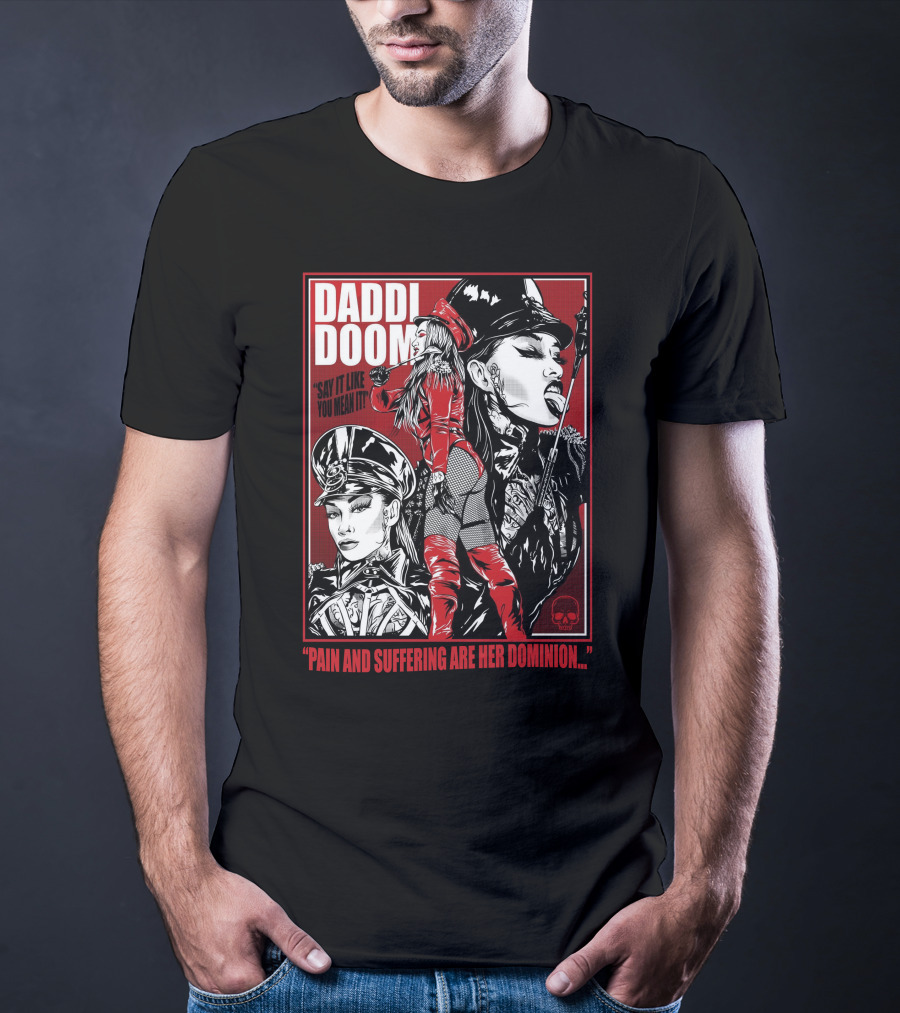 Daddi Doom Pain And Suffering Are Her Dominion Say It Like You Mean It T-Shirt