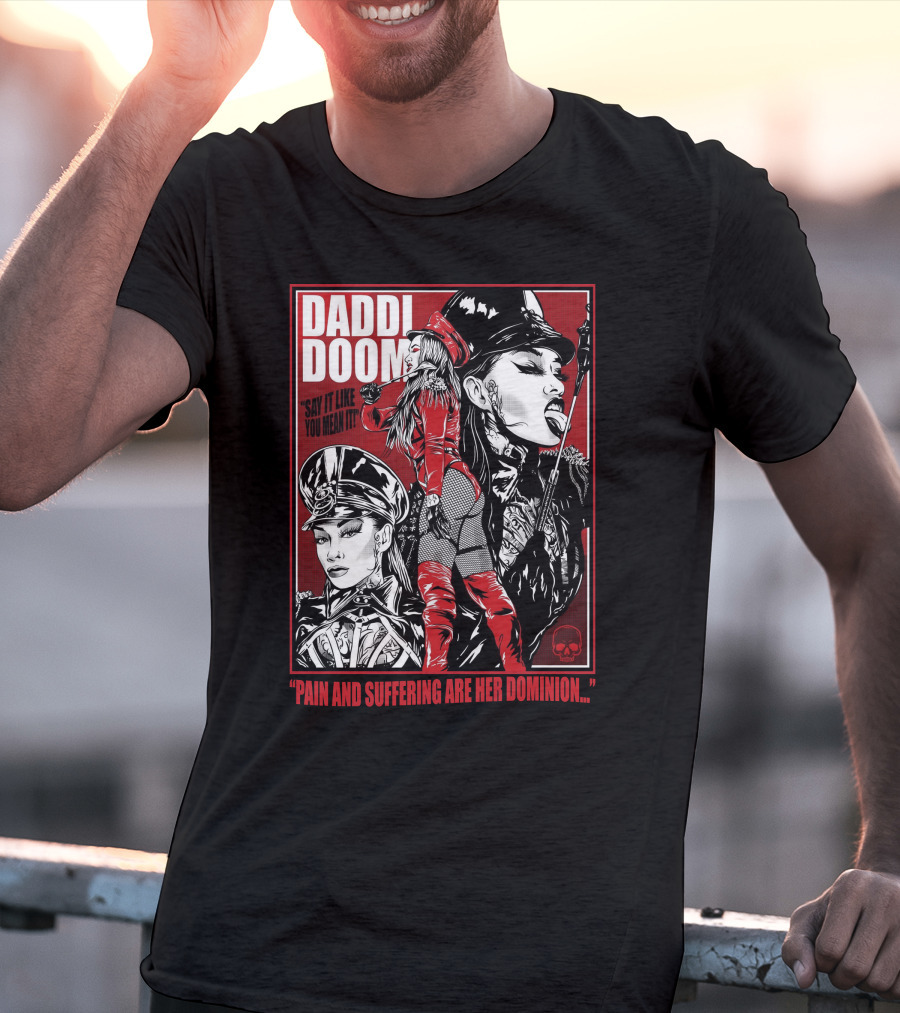 Daddi Doom Pain And Suffering Are Her Dominion Say It Like You Mean It T-Shirt