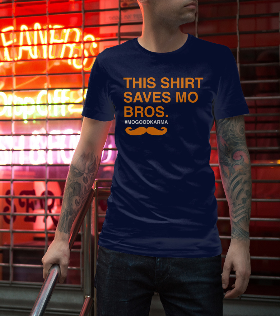 This Shirt Saves MO Bros #Mogoodkarma Moustache T-Shirt