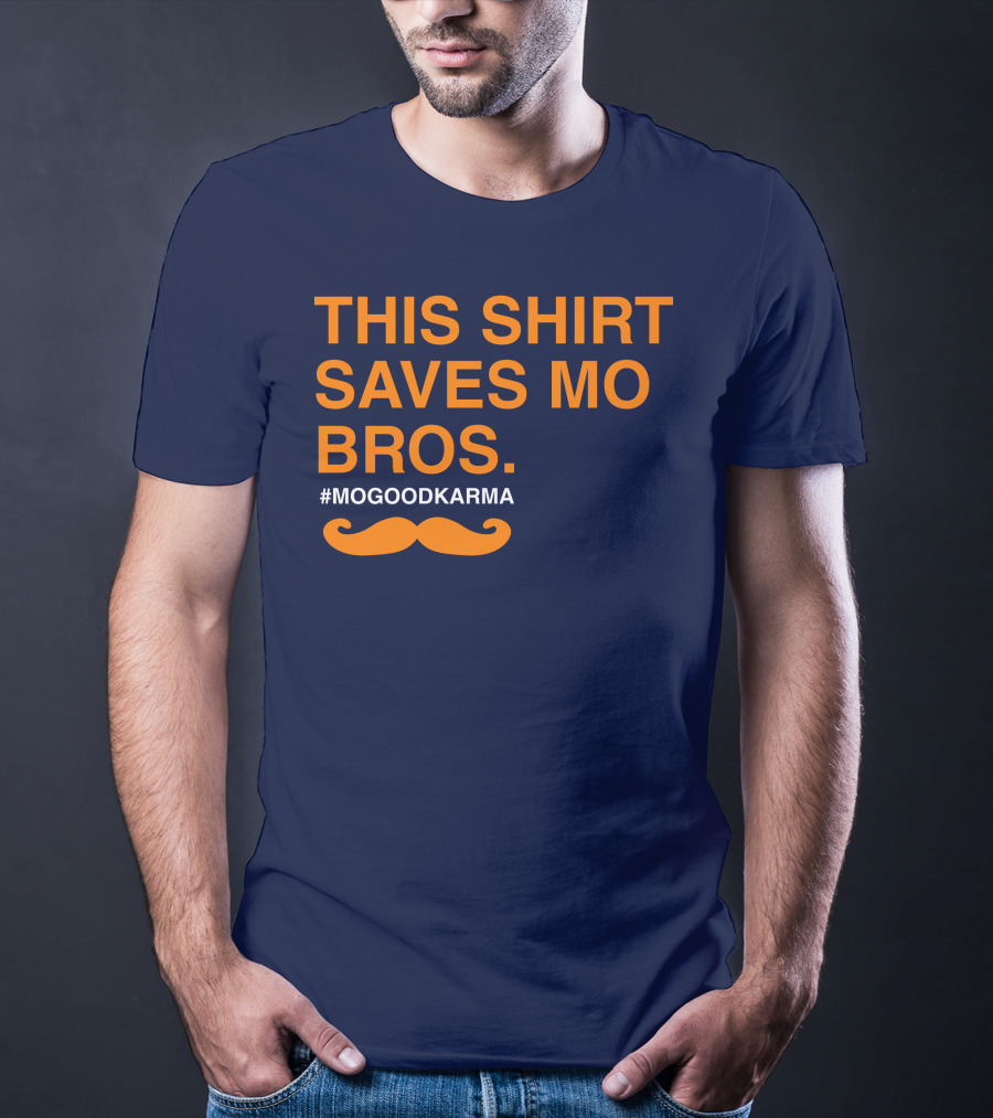 This Shirt Saves MO Bros #Mogoodkarma Moustache T-Shirt