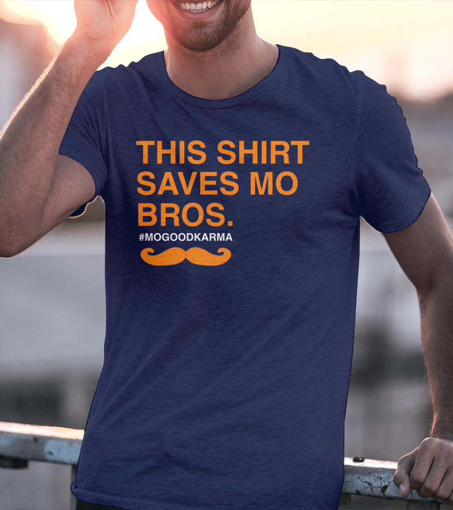 This Shirt Saves MO Bros #Mogoodkarma Moustache T-Shirt