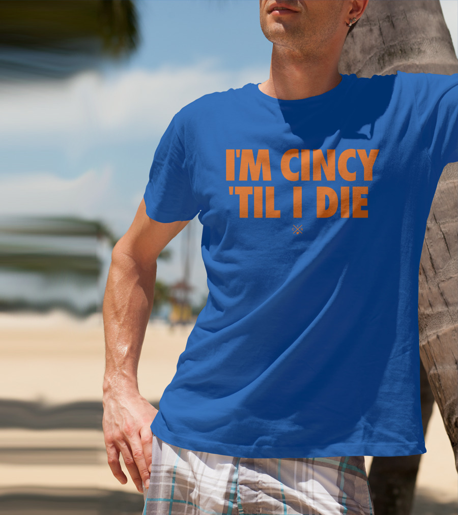 I'm Cincy 'Til I Die Orange Text Blue Background T-Shirt