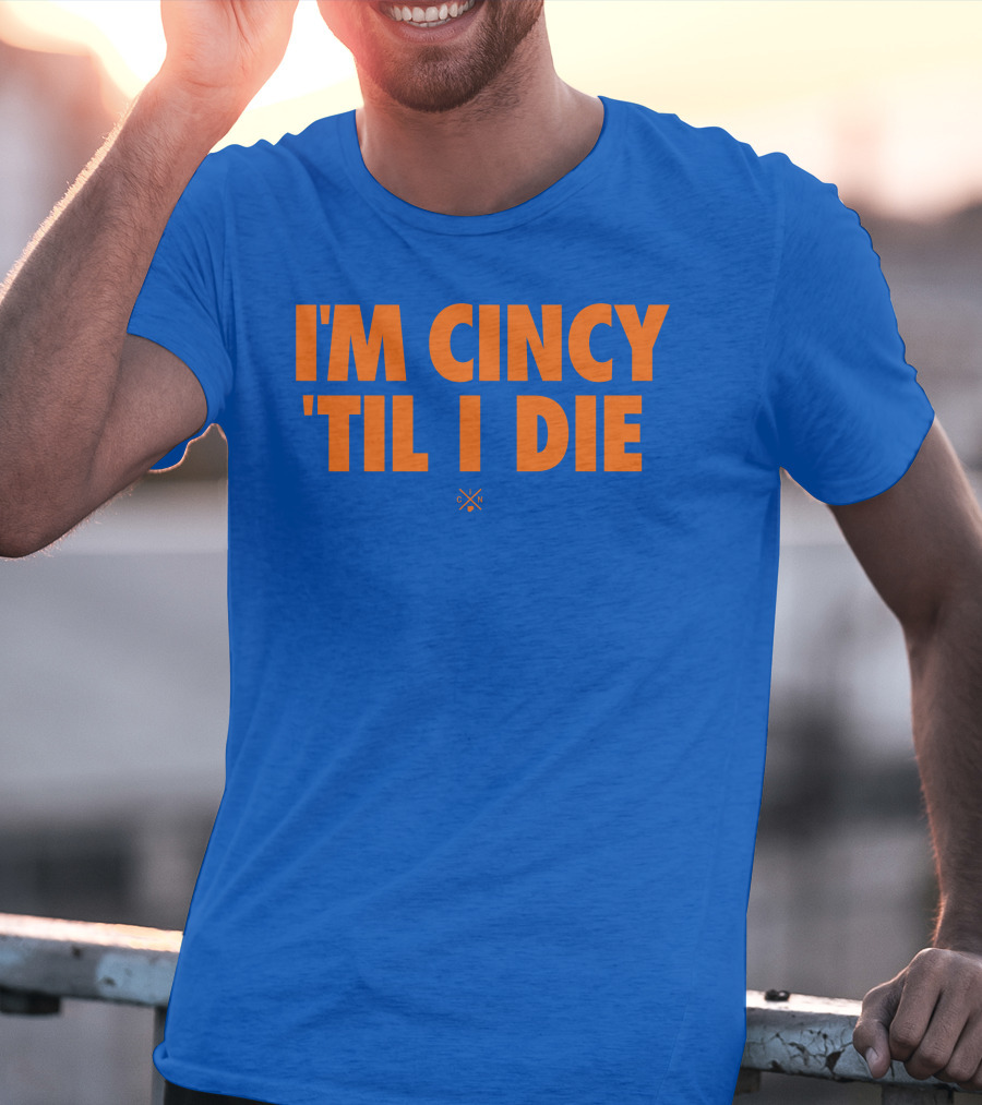I'm Cincy 'Til I Die Orange Text Blue Background T-Shirt