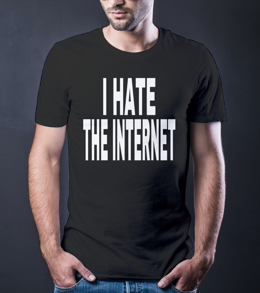Idk Gallery I Hate The Internet T-Shirt