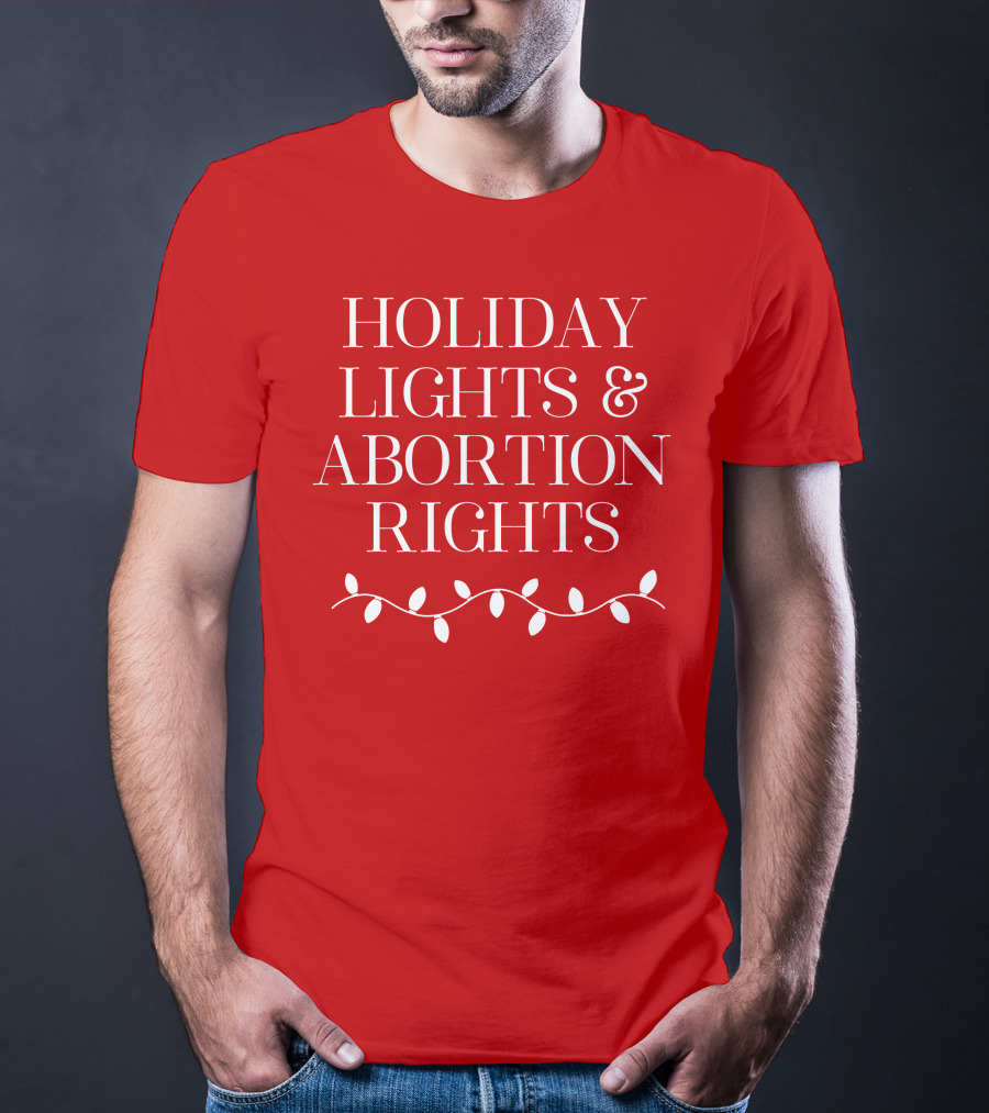 Holiday Lights And Abortion Rights T-Shirt