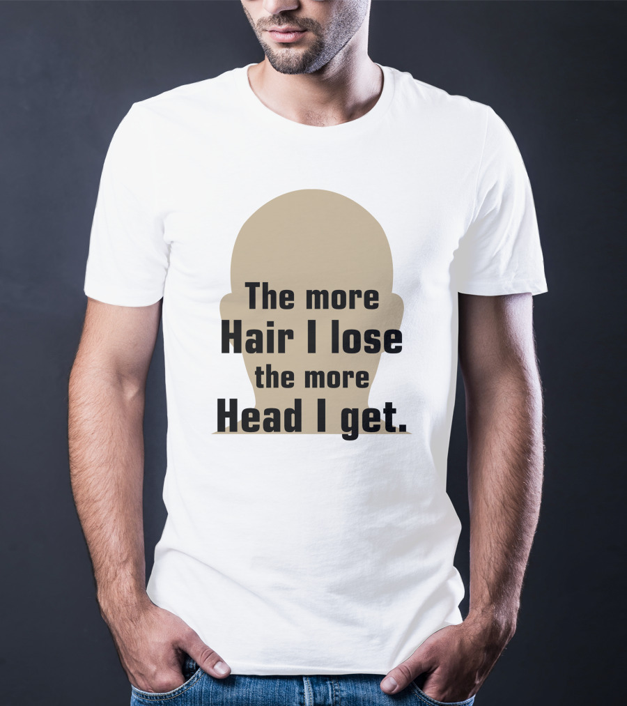The More Hair I Lose The More Head I Get Bald Joke T-Shirt