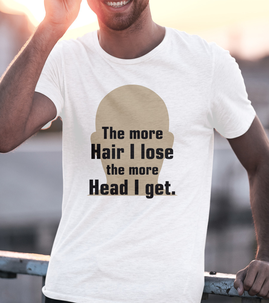 The More Hair I Lose The More Head I Get Bald Joke T-Shirt
