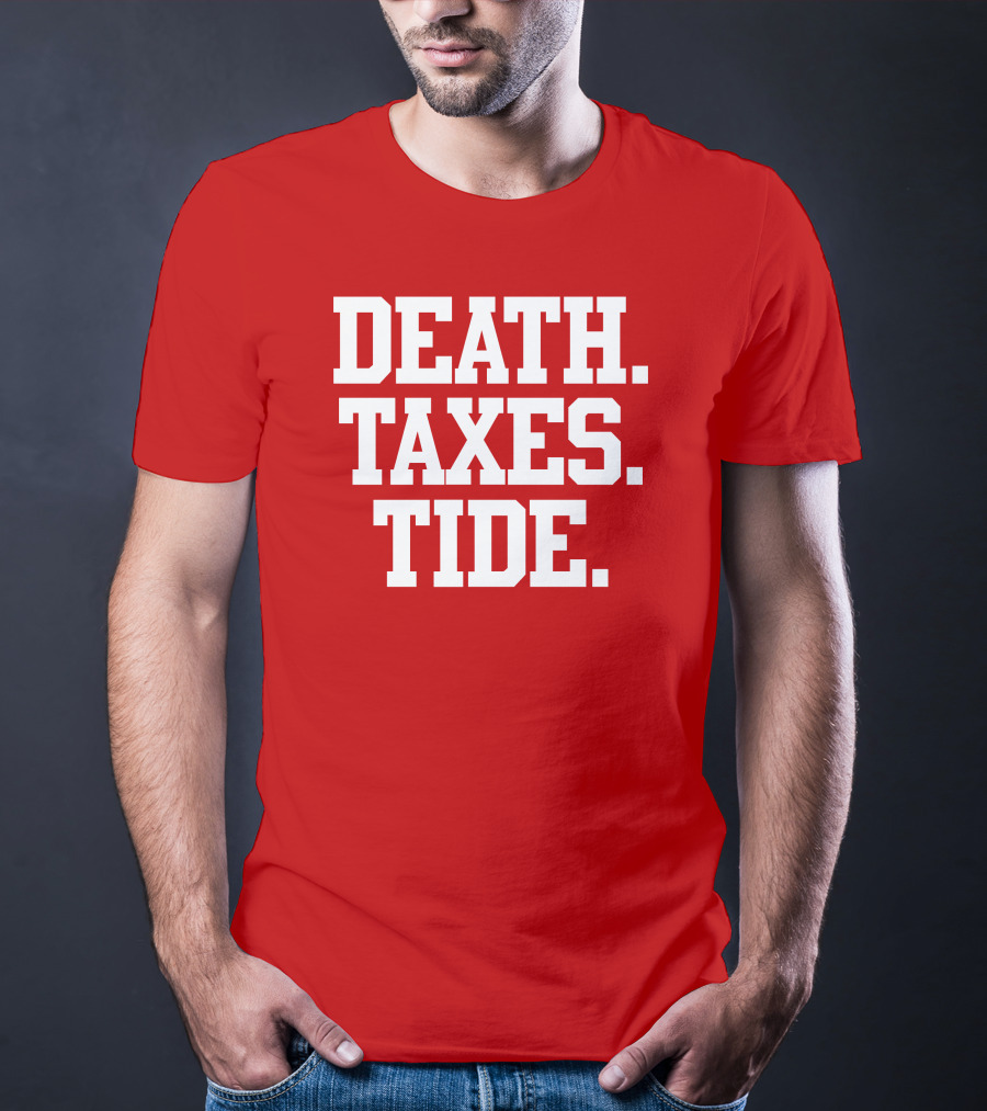 Death Taxes Tide Tide Fans T-Shirt