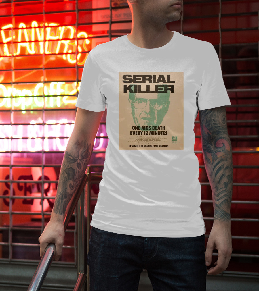 Serial Killer George Bush One Aids Death Every 12 Minutes Lip Service Is No Solution To The AIDS Crisis T-Shirt