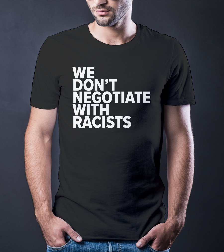 Tom Morello We Don't Negotiate With Racists T-Shirt