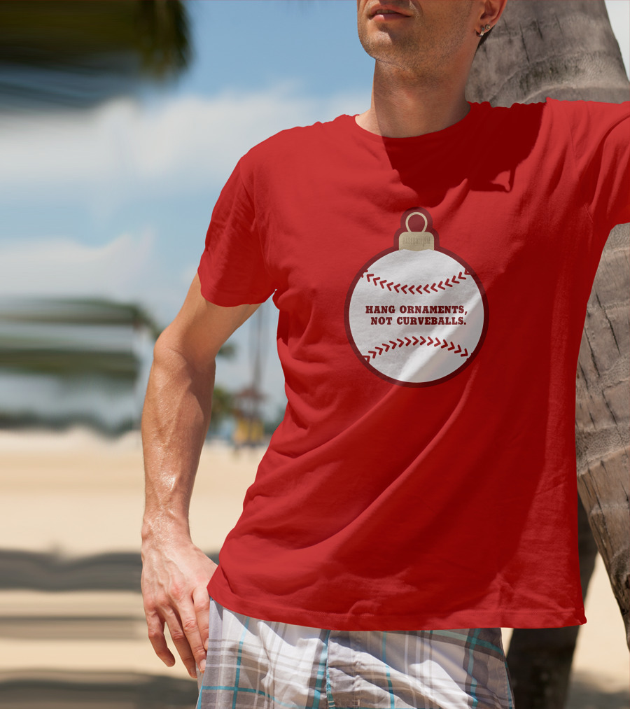 Hang Ornaments Not Curveballs Baseballism Baseball T-Shirt