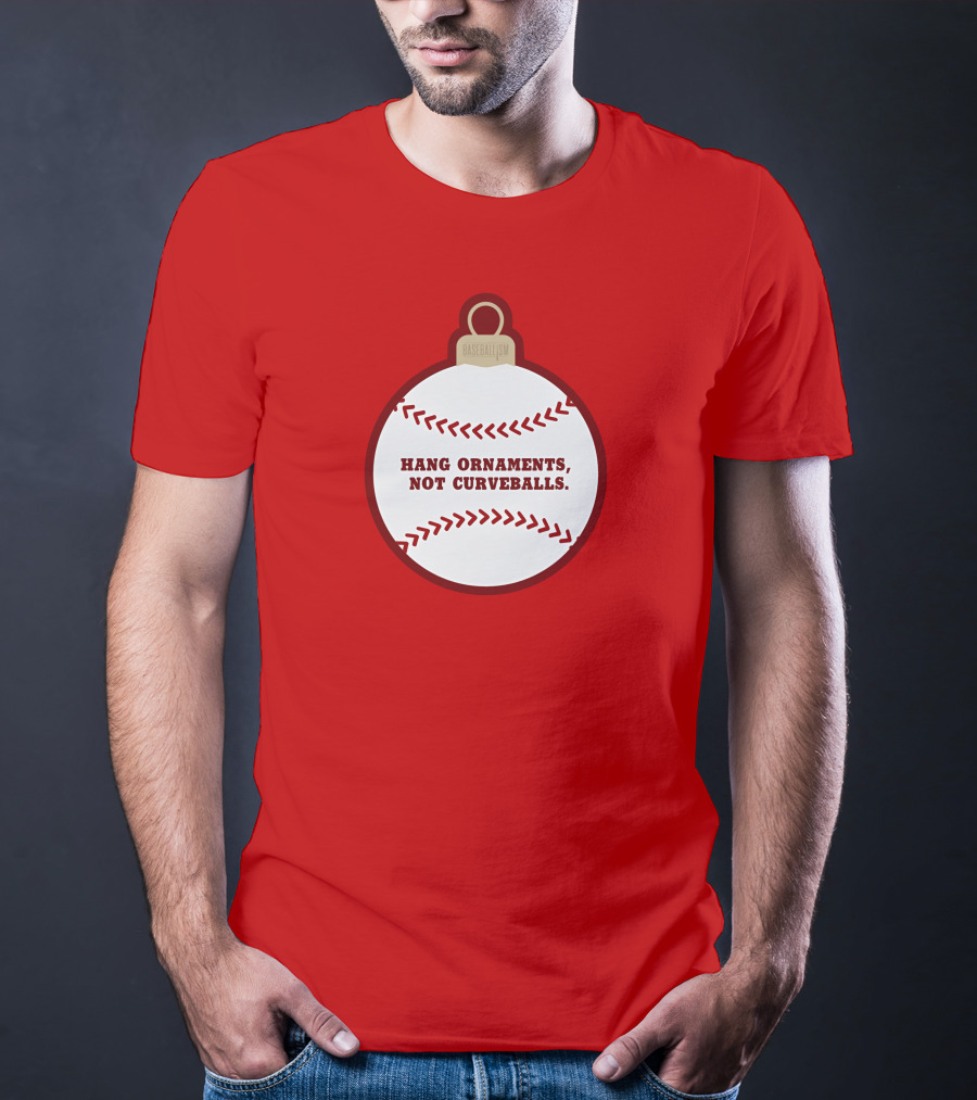 Hang Ornaments Not Curveballs Baseballism Baseball T-Shirt