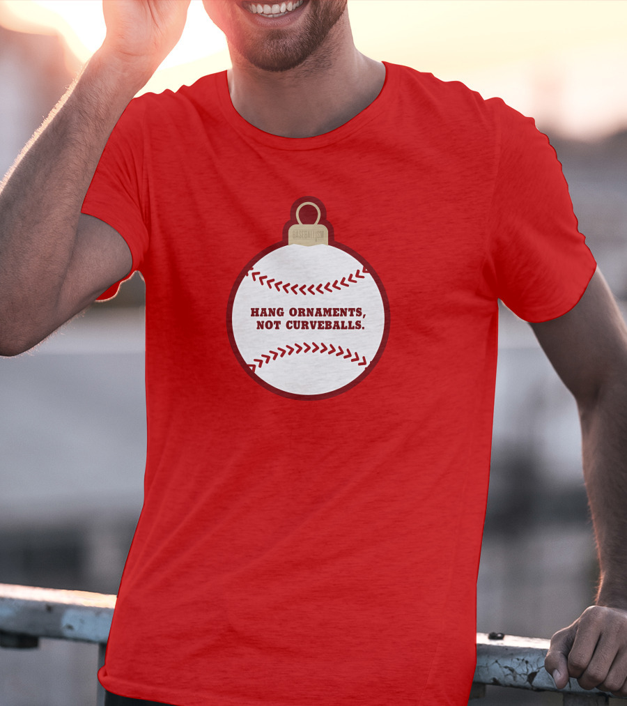Hang Ornaments Not Curveballs Baseballism Baseball T-Shirt