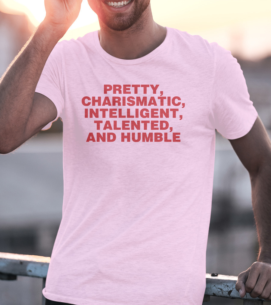 Pretty Charismatic Intelligent Talented And Humble T-Shirt