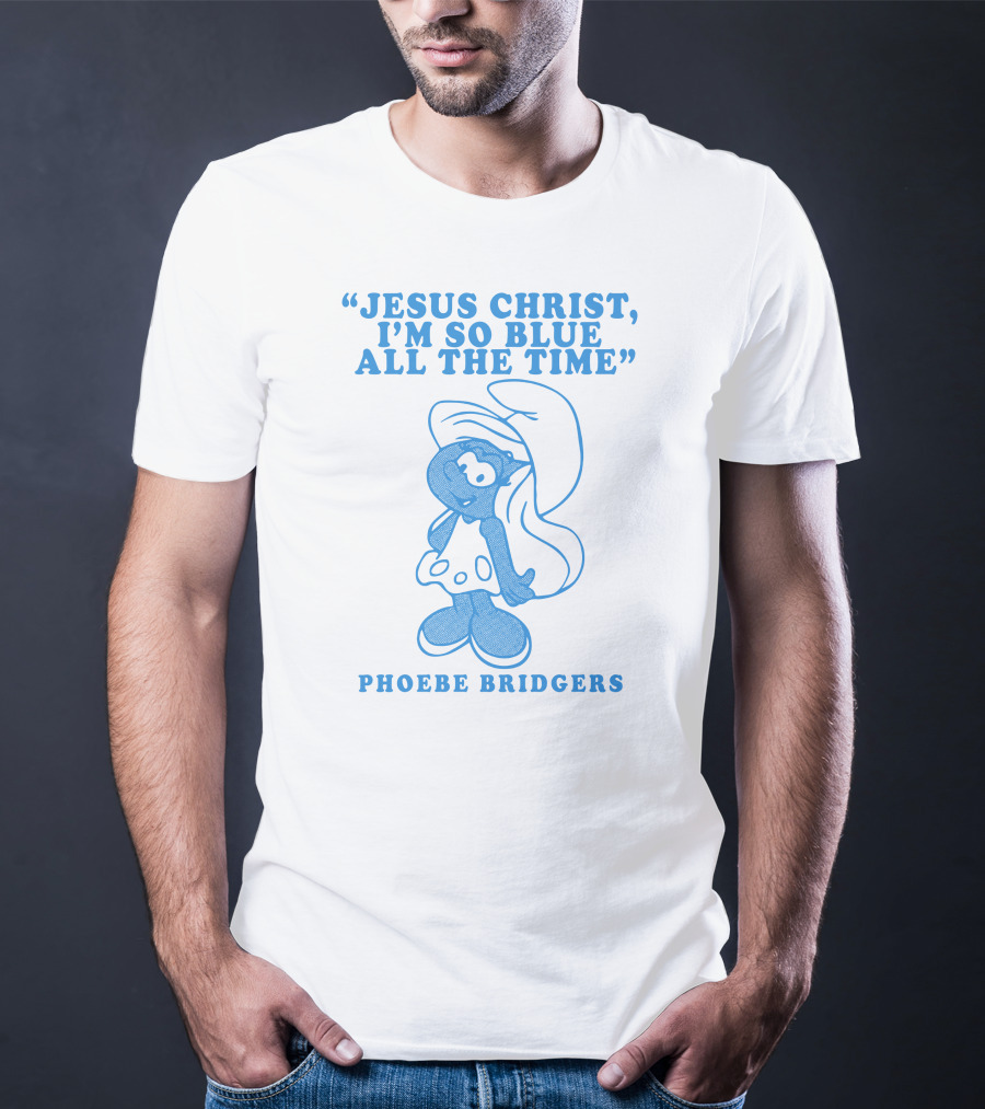Jesus Christ I’m So Blue All The Time Phoebe Bridgers Smurfette T-Shirt