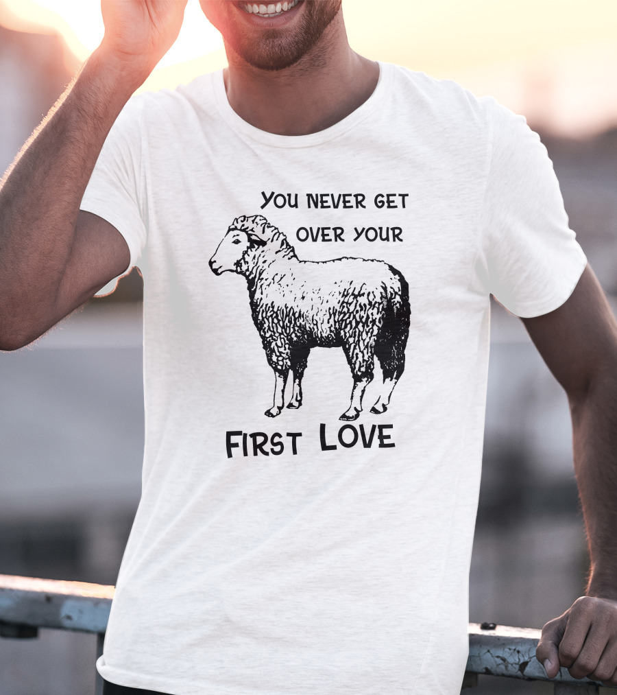 You Never Get Over Your First Love Sheep Illustration Shirts That Go Hard T-Shirt