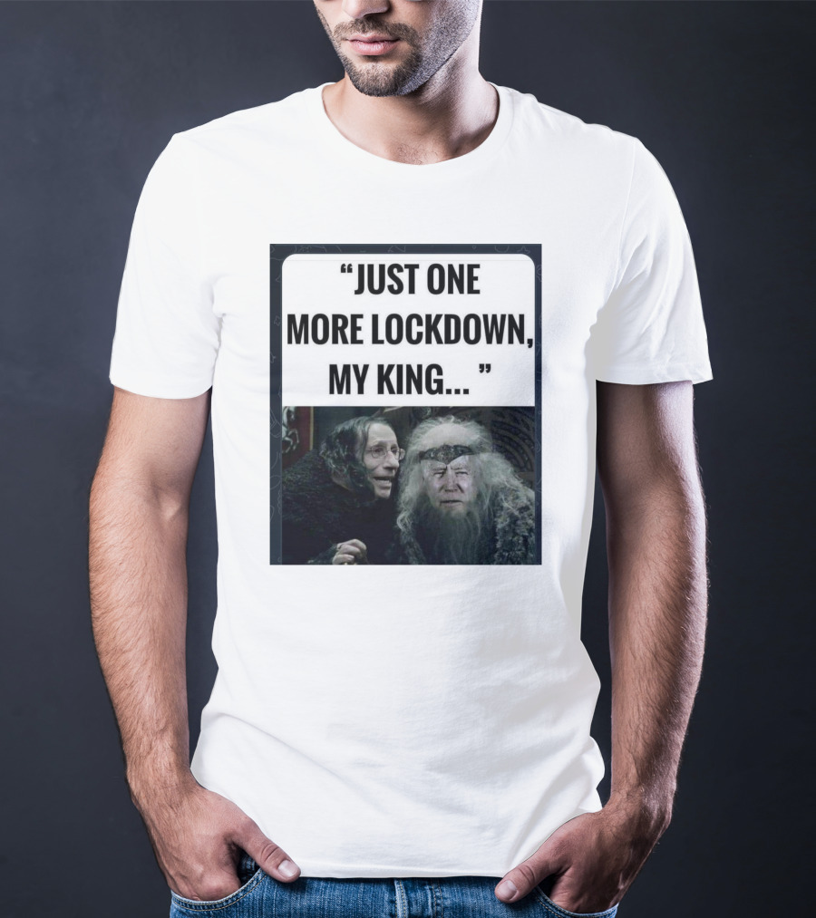 Just One More Lockdown My King Lord Of The Rings Meme T-Shirt