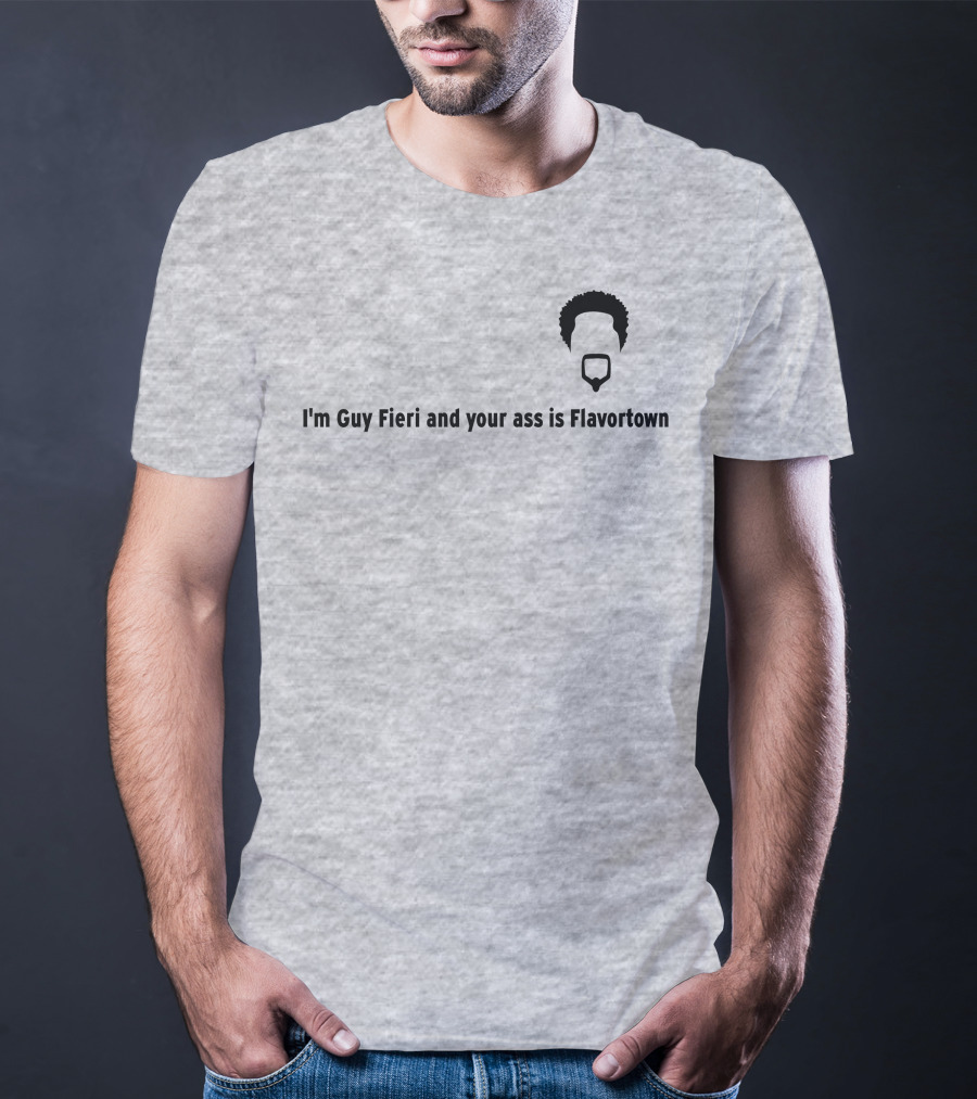 Guy Fieri Your Ass Is Flavortown T-Shirt