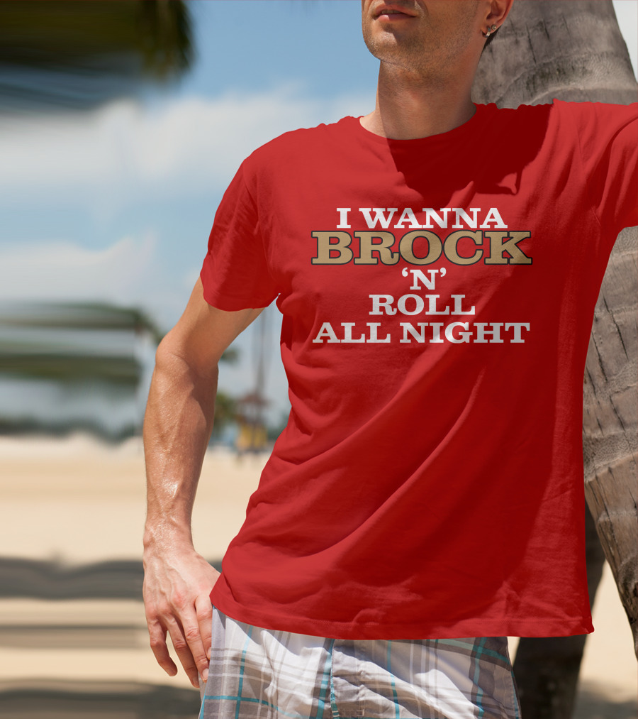 I Wanna Brock ‘N’ Roll All Night T-Shirt