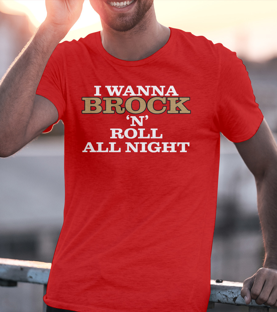 I Wanna Brock ‘N’ Roll All Night T-Shirt
