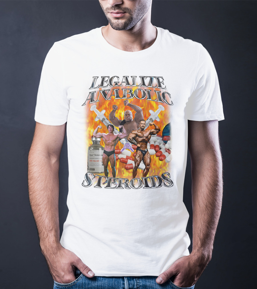 Legalize Anabolic Steroids Bodybuilders Capsules Syringes Flames T-Shirt