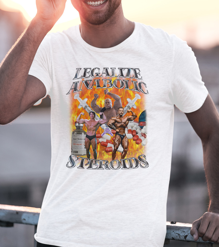 Legalize Anabolic Steroids Bodybuilders Capsules Syringes Flames T-Shirt