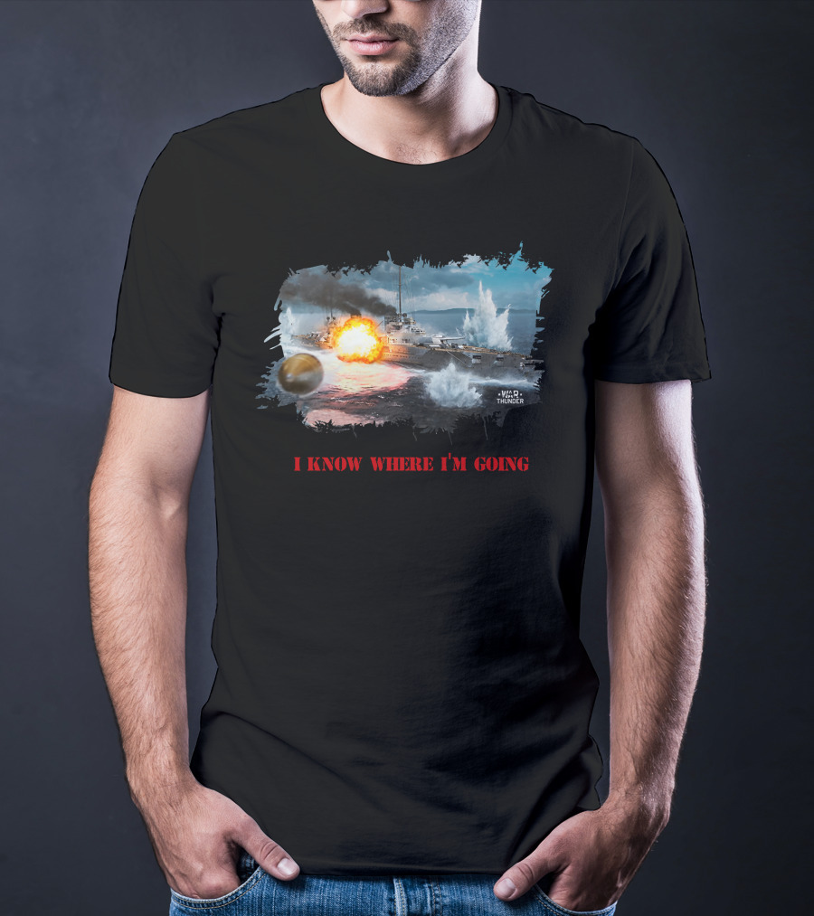 War Thunder Von Der Tann Battleship I Know Where I'm Going T-Shirt