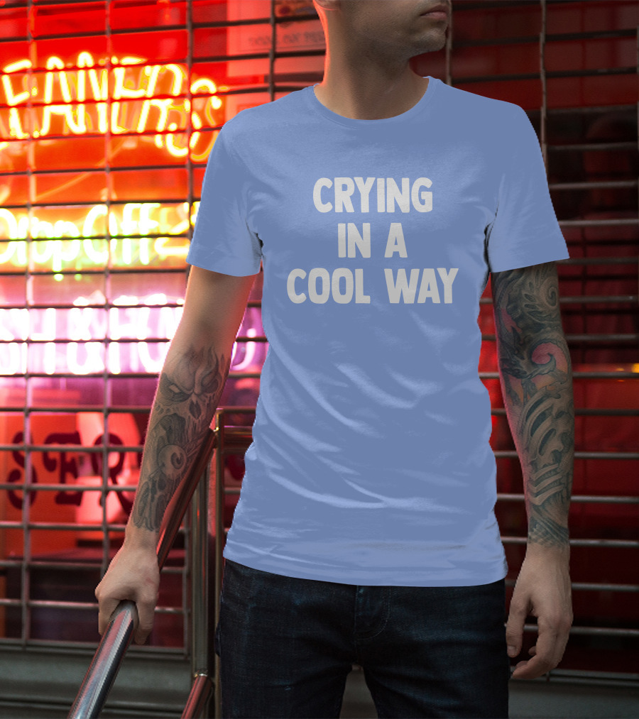 Blueblrdhoneyy Crying In A Cool Way T-Shirt