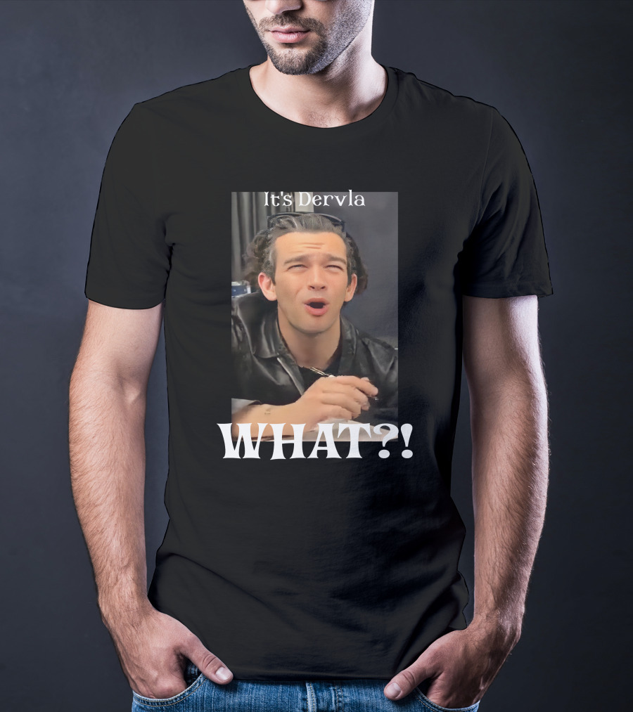 It's Dervla What? Matty Healy Of The 1975 T-Shirt