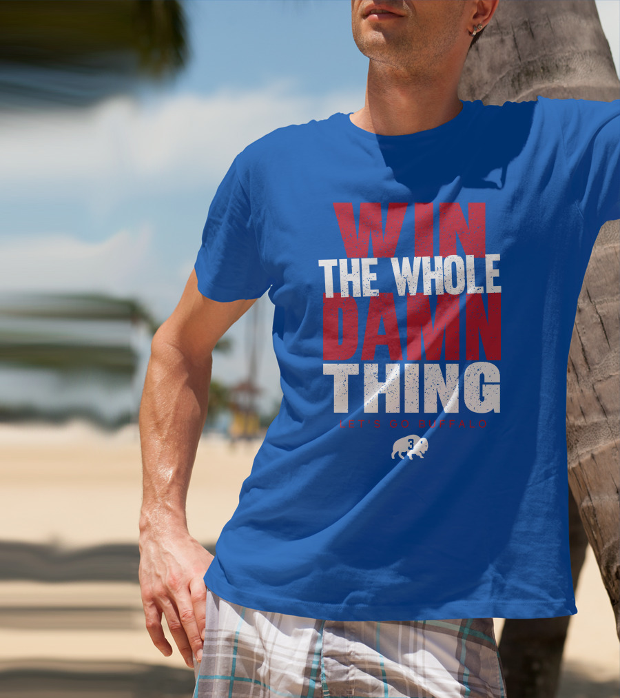 Win The Whole Damn Thing Let's Go Buffalo Store 716 3 Buffalo T-Shirt