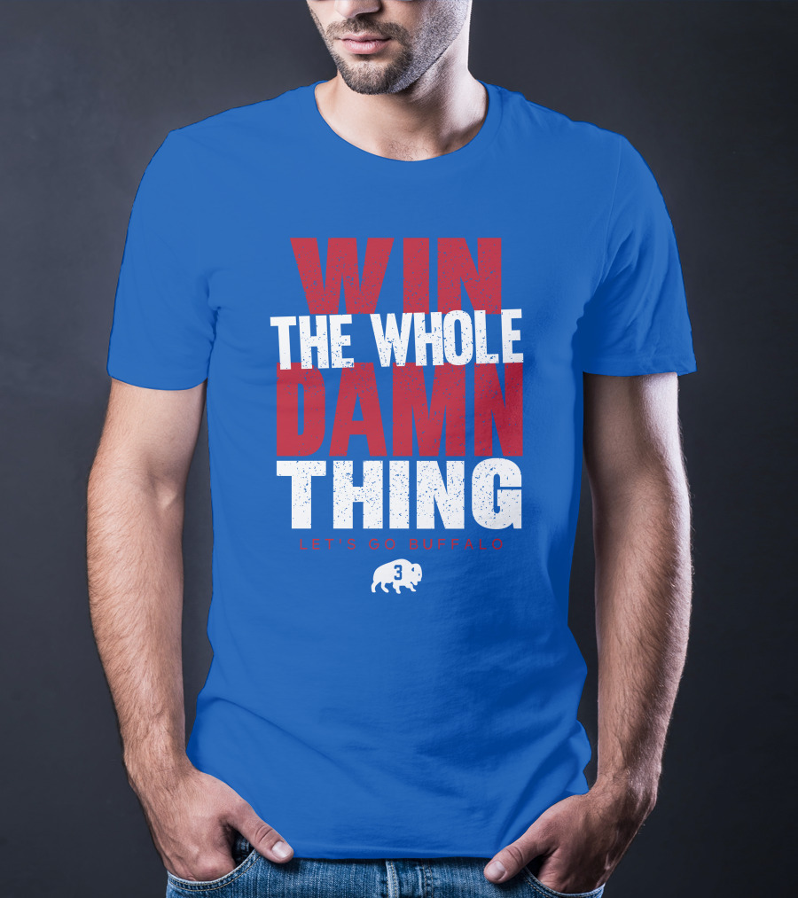 Win The Whole Damn Thing Let's Go Buffalo Store 716 3 Buffalo T-Shirt