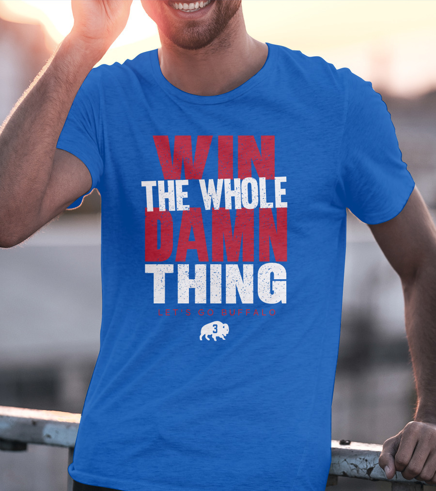 Win The Whole Damn Thing Let's Go Buffalo Store 716 3 Buffalo T-Shirt