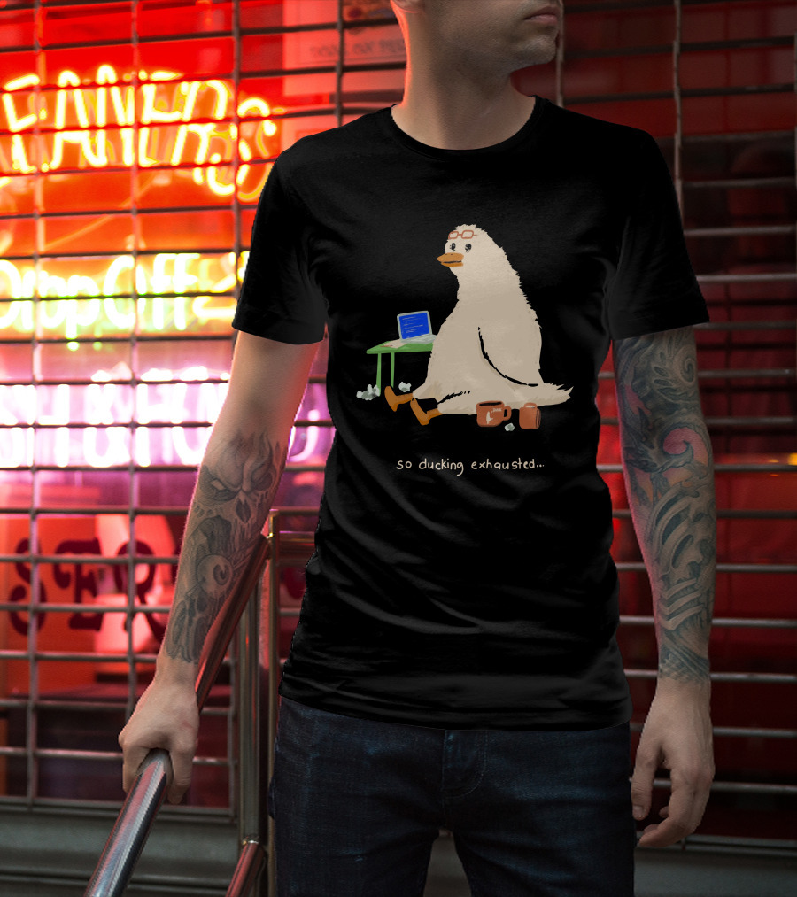 So Ducking Exhausted Coffee Laptop Duck T-Shirt