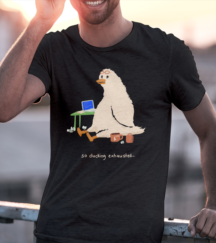 So Ducking Exhausted Coffee Laptop Duck T-Shirt