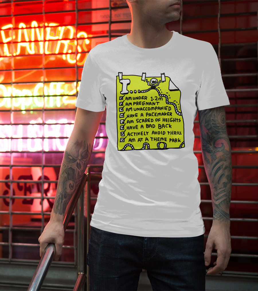 I Am Under 1.2M Am Pregnant Am Unaccompanied With Pacemaker Scared Of Heights Bad Back Avoid Thrill At Theme Park T-Shirt