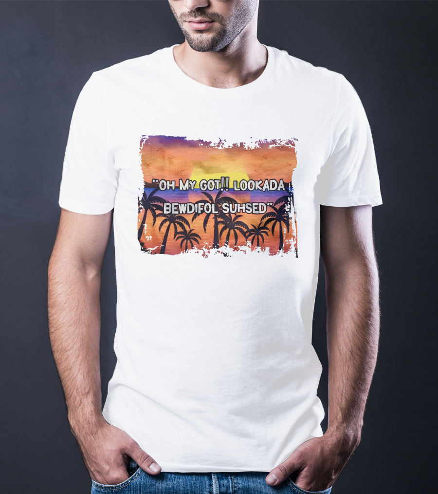 Oh My Got Lookada Bewdifol Suhsed Tropical Sunset With Palm Trees T-Shirt