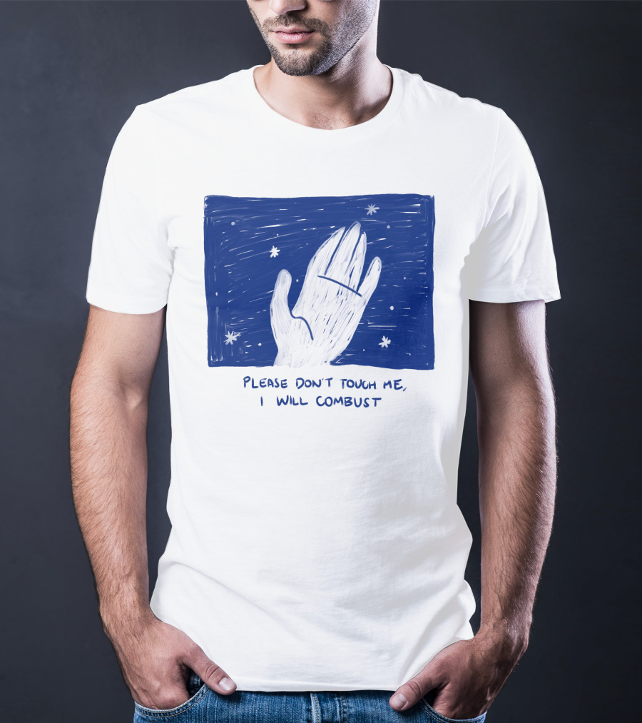 Please Don't Touch Me I Will Combust Hand Among Stars T-Shirt