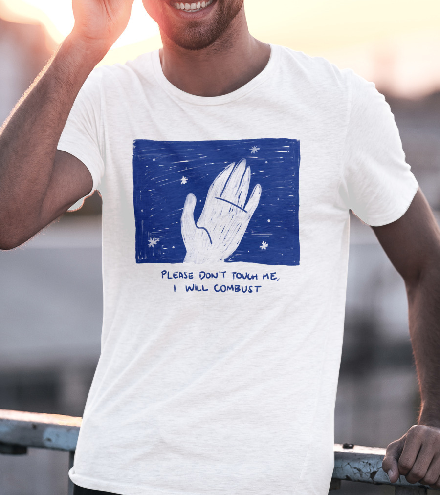 Please Don't Touch Me I Will Combust Hand Among Stars T-Shirt