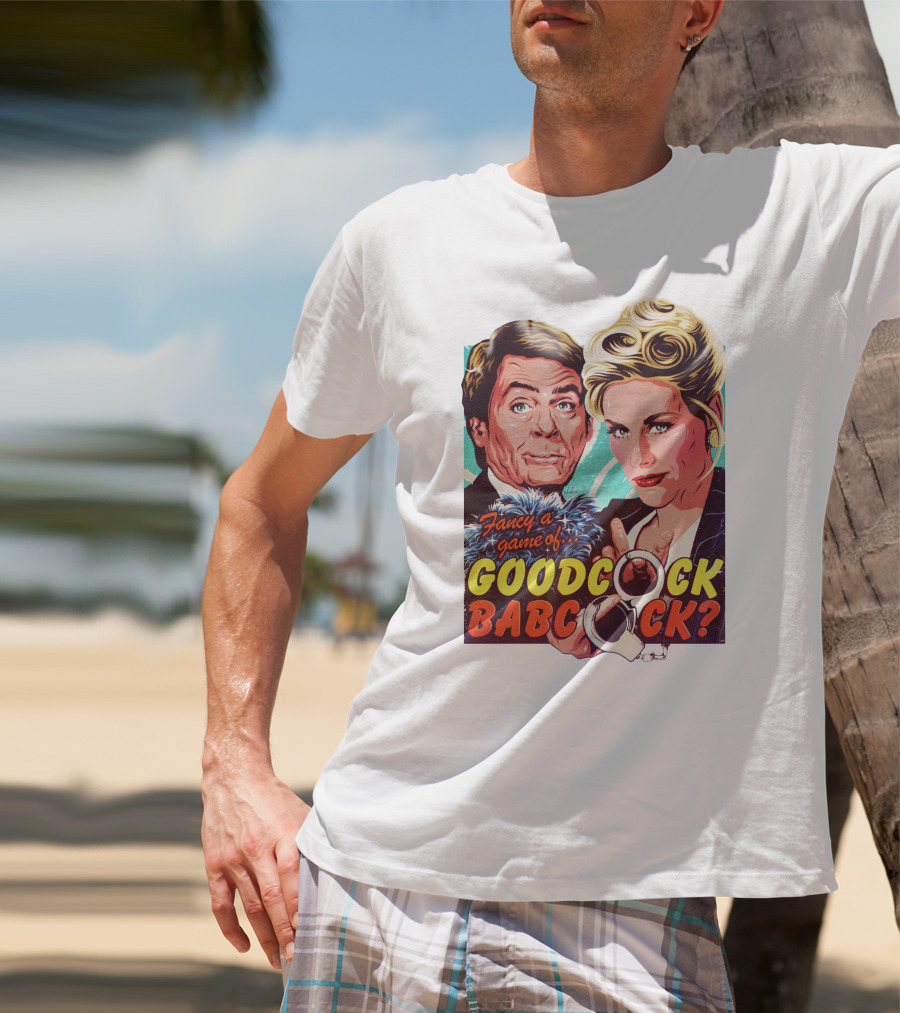 Fancy A Game Of Goodcock Babcock Nordacious T-Shirt