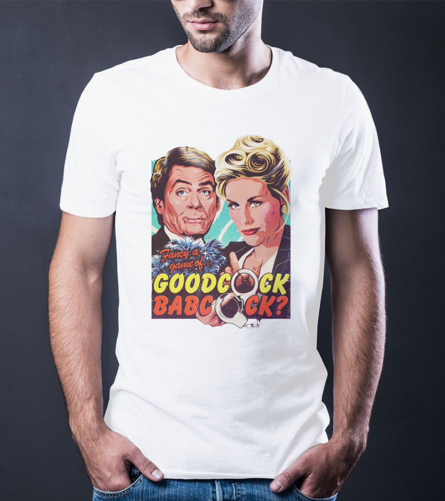 Fancy A Game Of Goodcock Babcock Nordacious T-Shirt