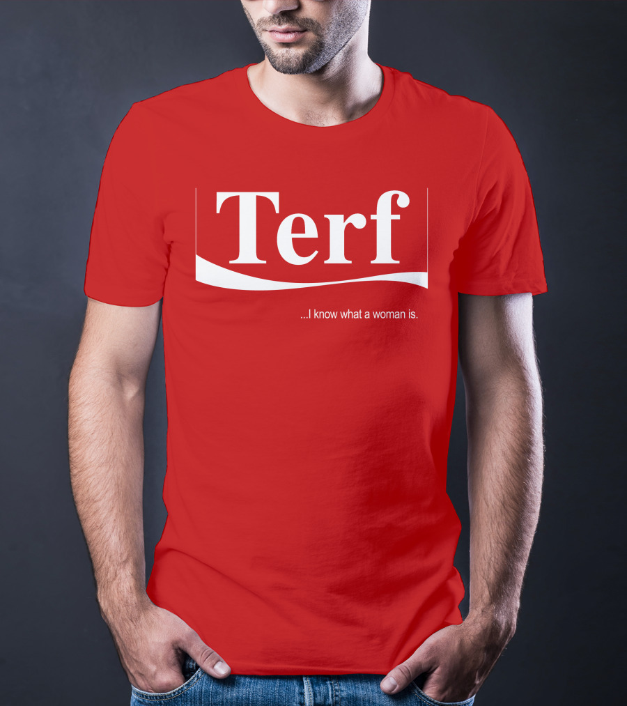 Terf I Know What A Woman Is T-Shirt