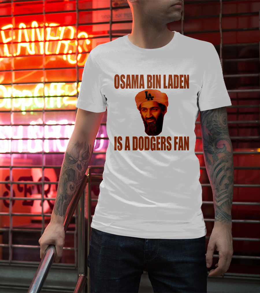 Osama Bin Laden Is A Dodgers Fan Los Angeles Dodgers T-Shirt