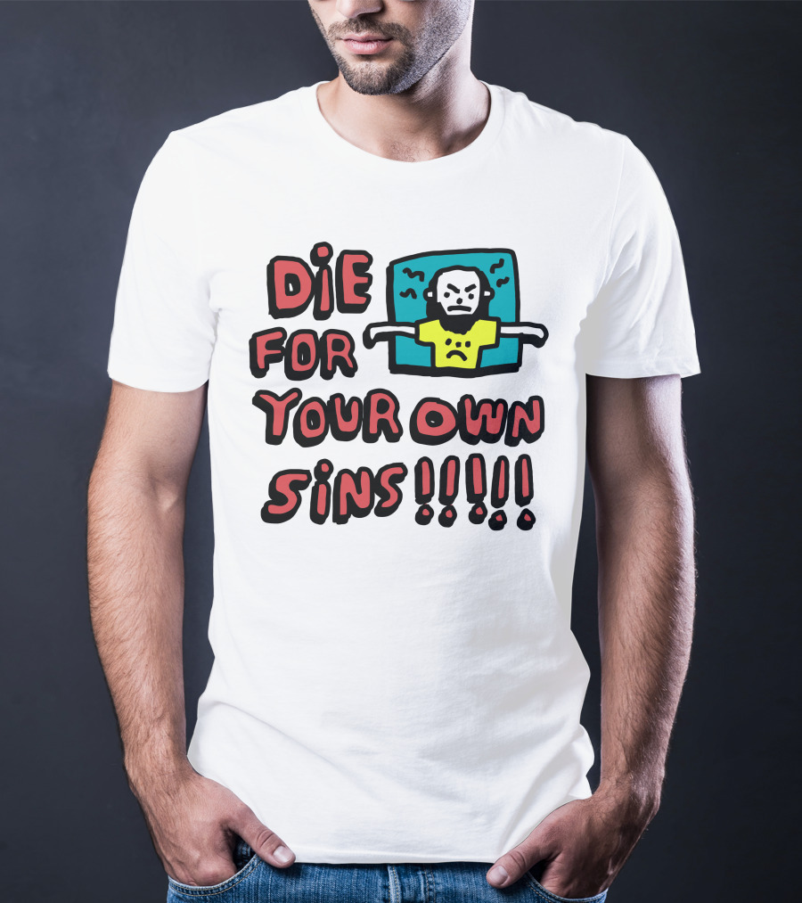 Die For Your Own Sins Comic Angry Figure T-Shirt