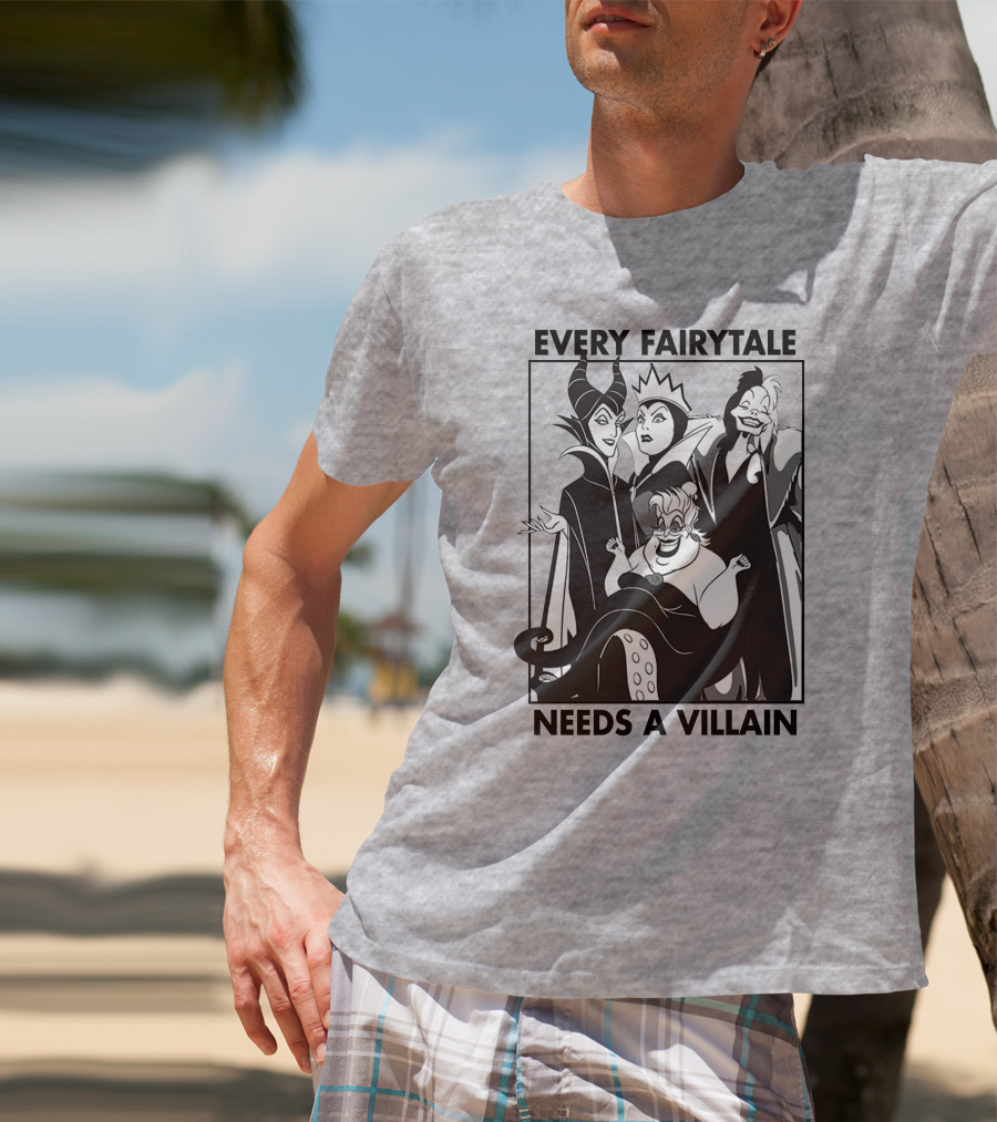 Every Fairy Tale Needs A Villain Maleficent Evil Queen Cruella Ursula T-Shirt