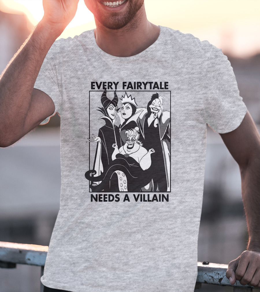 Every Fairy Tale Needs A Villain Maleficent Evil Queen Cruella Ursula T-Shirt