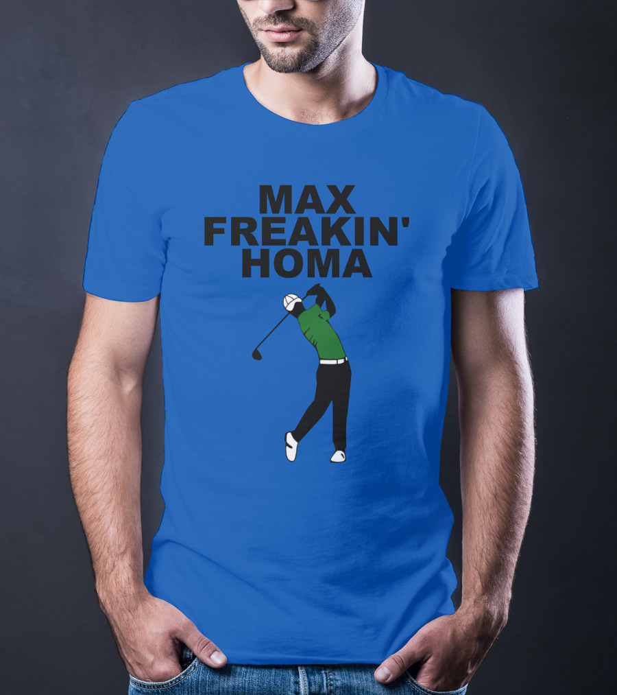 MAX FREAKIN' HOMA Golf Swing T-Shirt